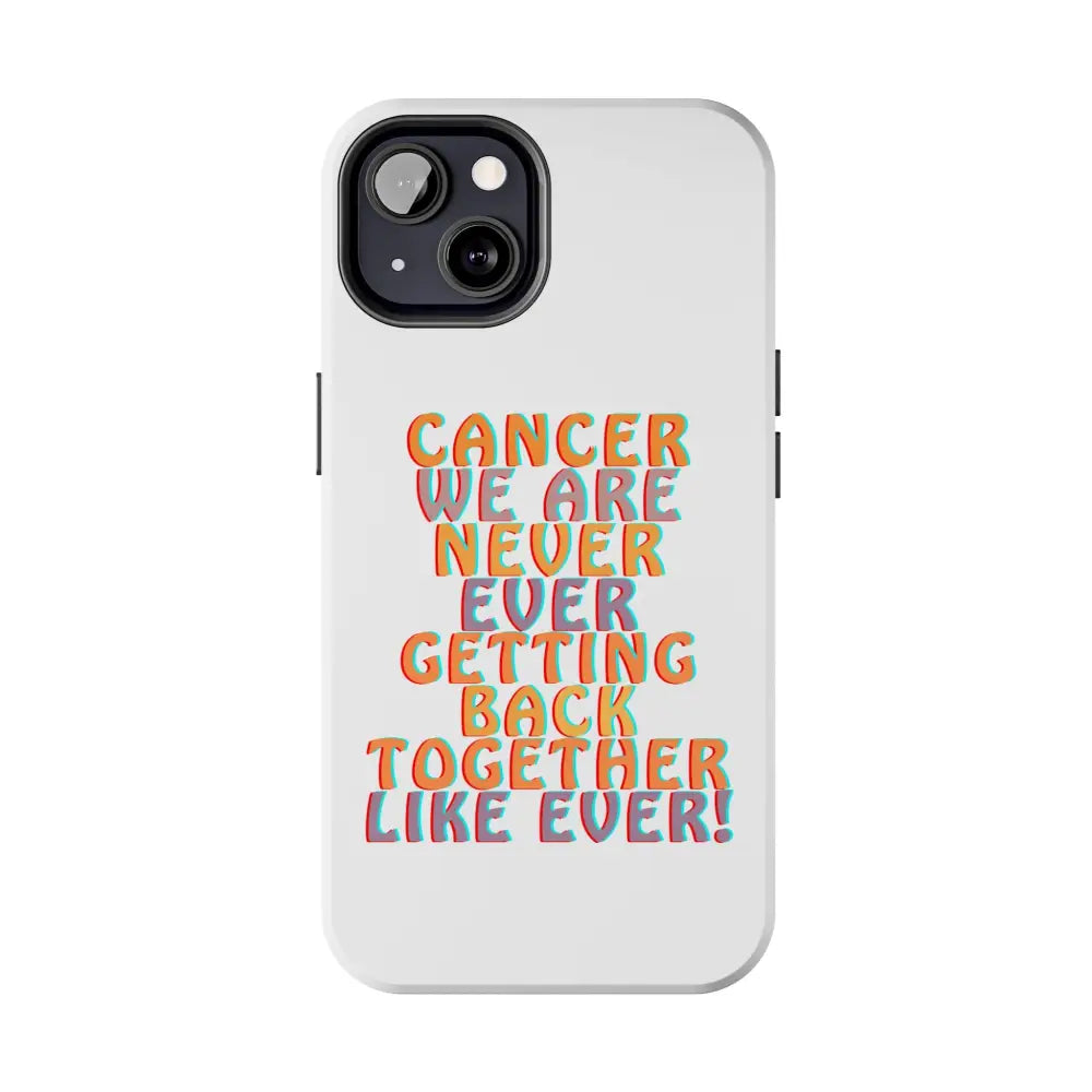 Cancer We Are Never! Phone Case - Phone Case