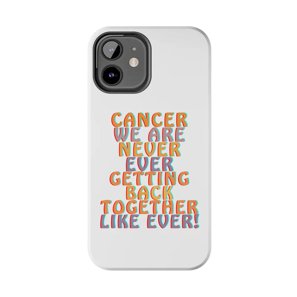 Cancer We Are Never! Phone Case - Phone Case