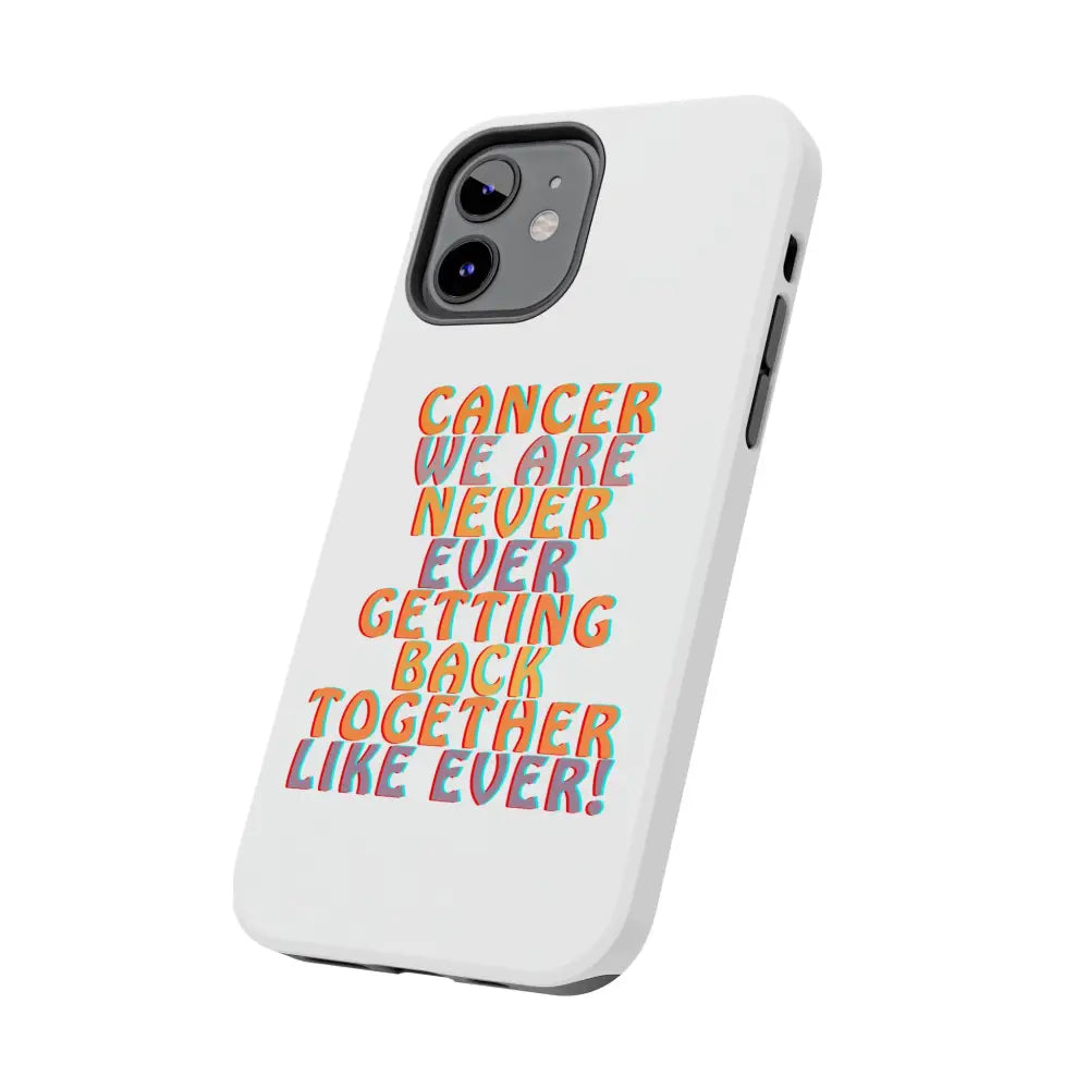 Cancer We Are Never! Phone Case - Phone Case