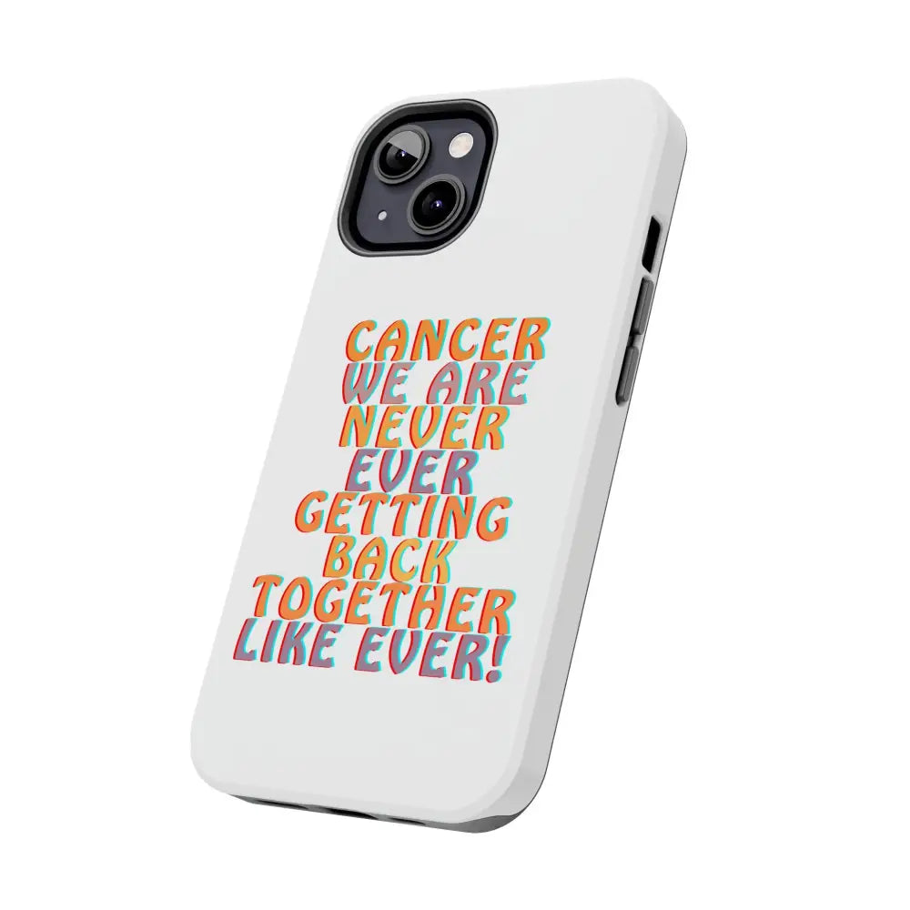 Cancer We Are Never! Phone Case - Phone Case