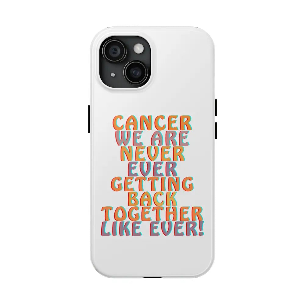 Cancer We Are Never! Phone Case - Phone Case