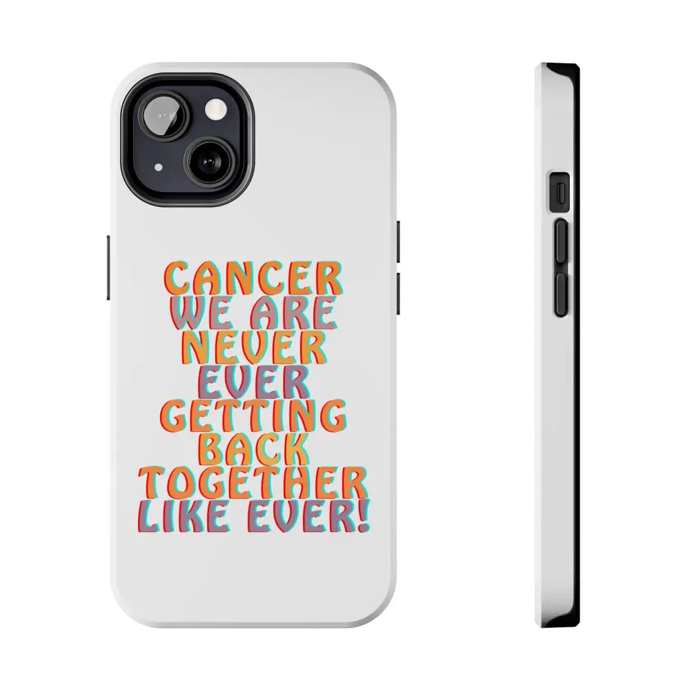 Cancer We Are Never! Phone Case - iPhone 13 - Phone Case