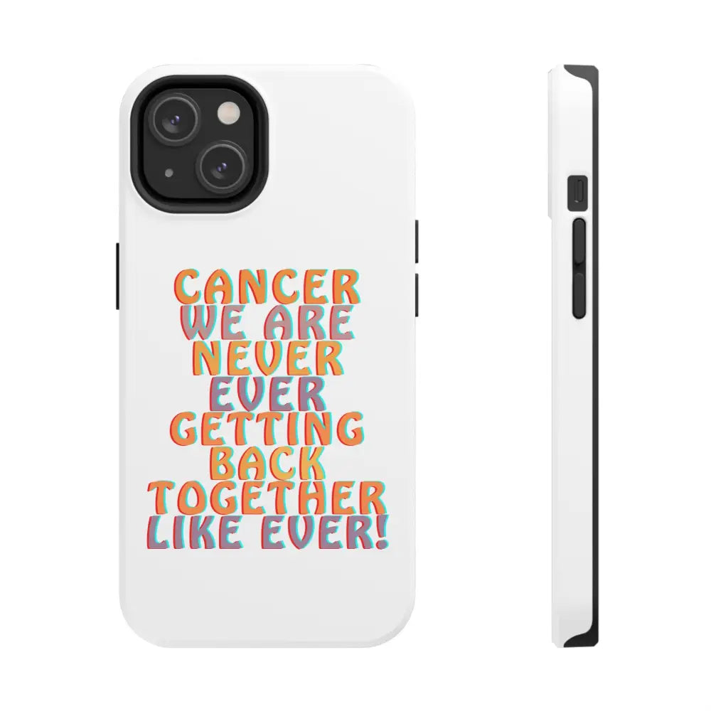 Cancer We Are Never! Phone Case - iPhone 14 - Phone Case