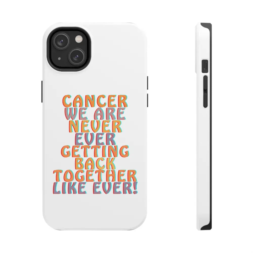 Cancer We Are Never! Phone Case - iPhone 14 Plus - Phone Case