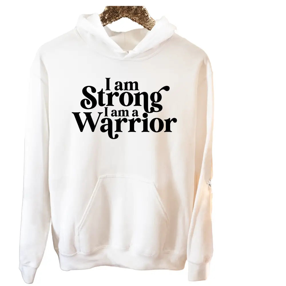 Hooded Sweatshirt - I AM Strong WARRIOR - Hoodie