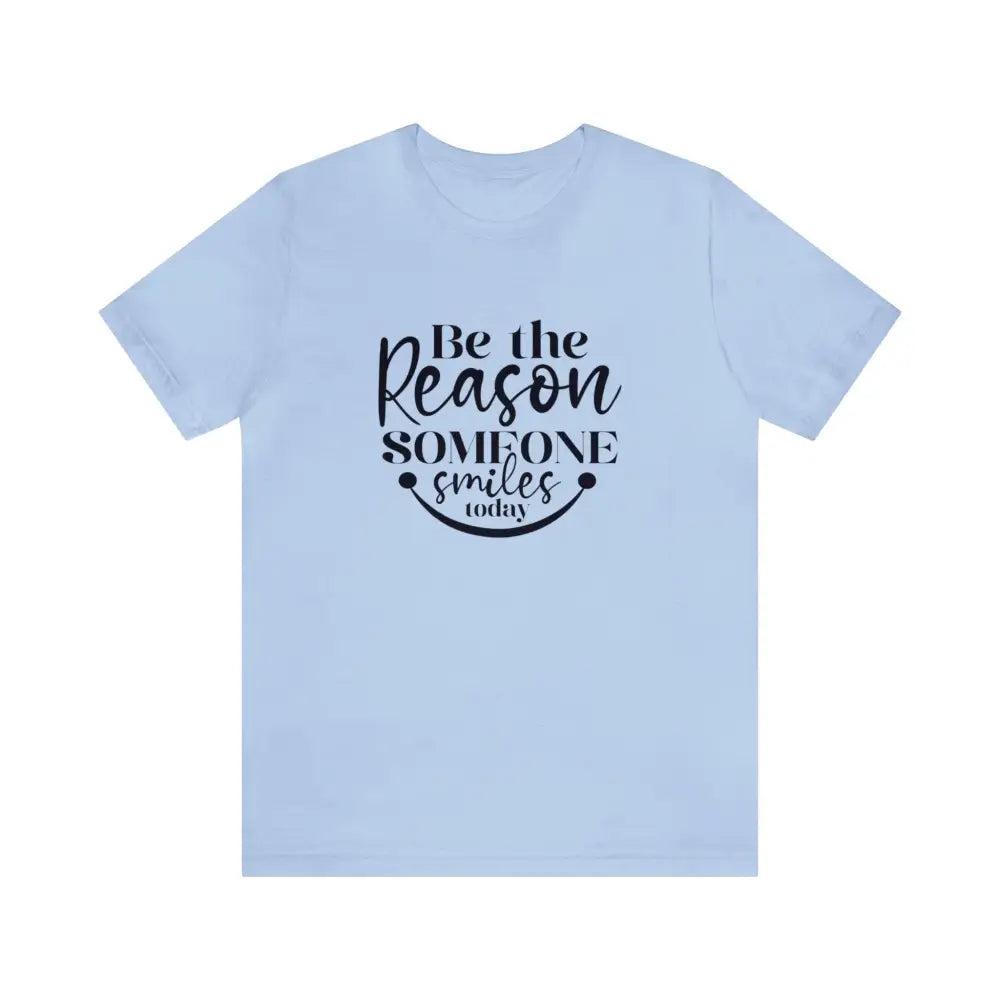 Jersey Short Sleeve Tee - Be the Reason Someone Smiles - Baby Blue / S T - Shirt