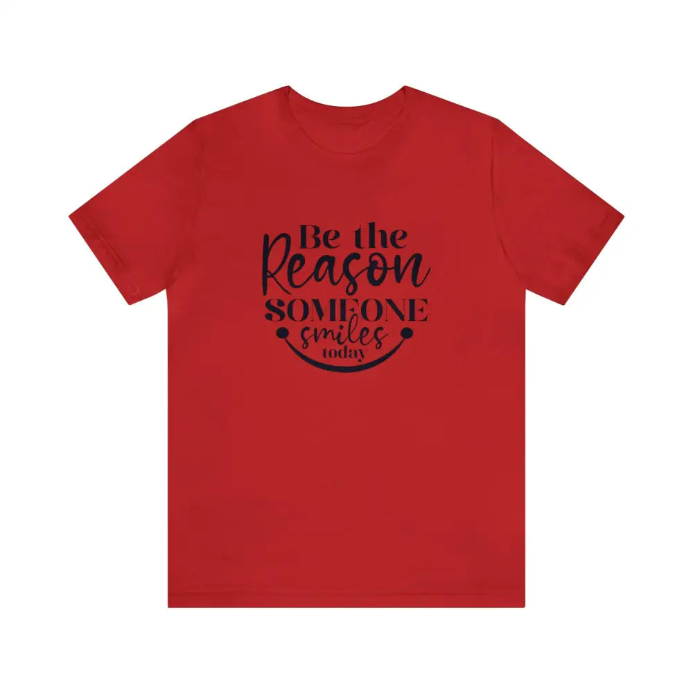 Jersey Short Sleeve Tee - Be the Reason Someone Smiles - Red / S T - Shirt