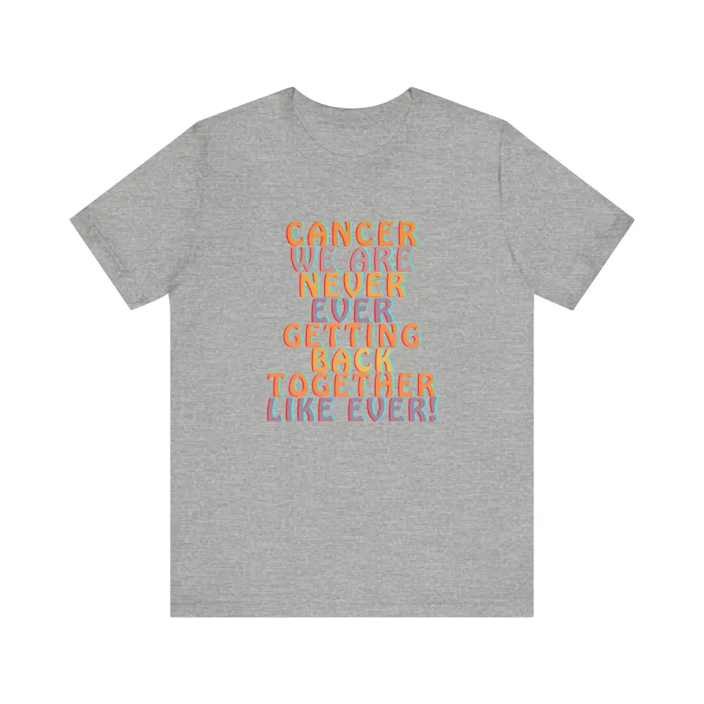 Jersey Short sleeve Cancer We Are Never Getting Back together - Athletic Heather / S - T-Shirt