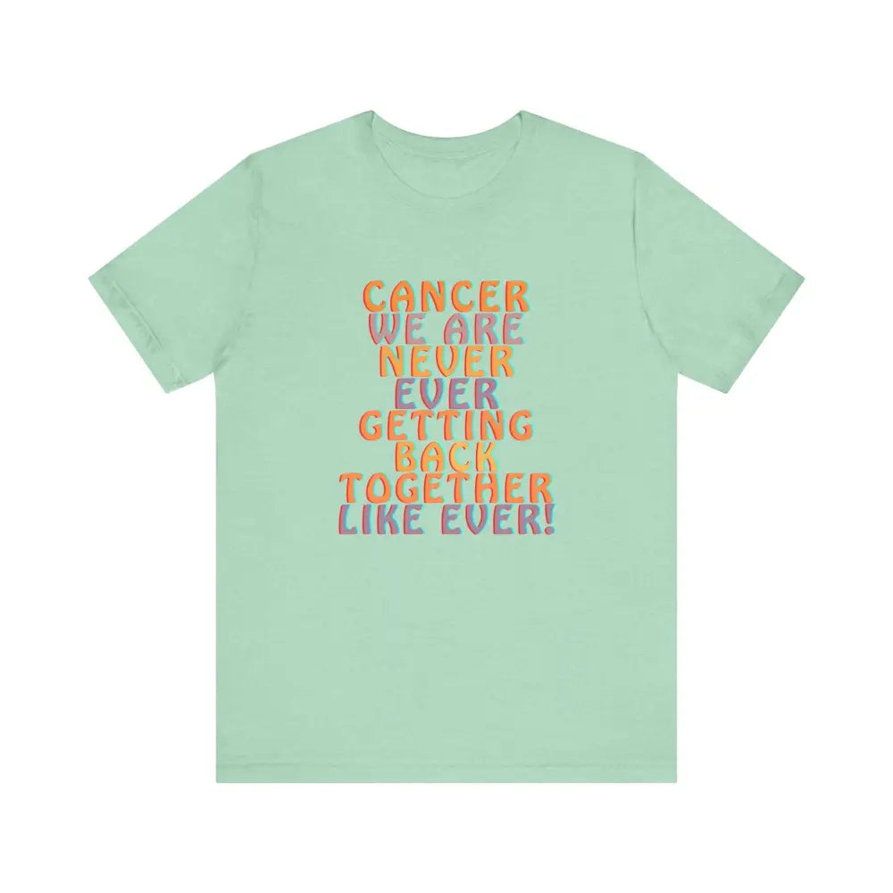 Jersey Short sleeve Cancer We Are Never Getting Back together - Heather Mint / S - T-Shirt