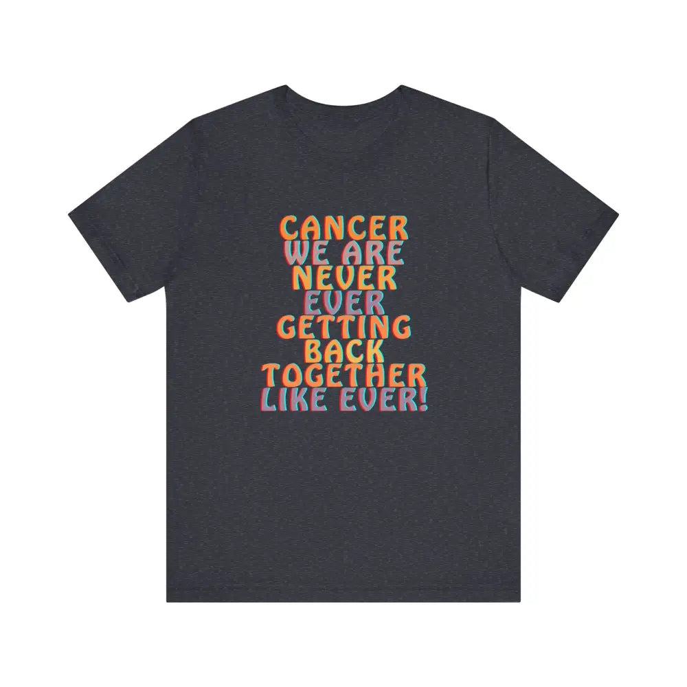 Jersey Short sleeve Cancer We Are Never Getting Back together - Heather Navy / S - T-Shirt