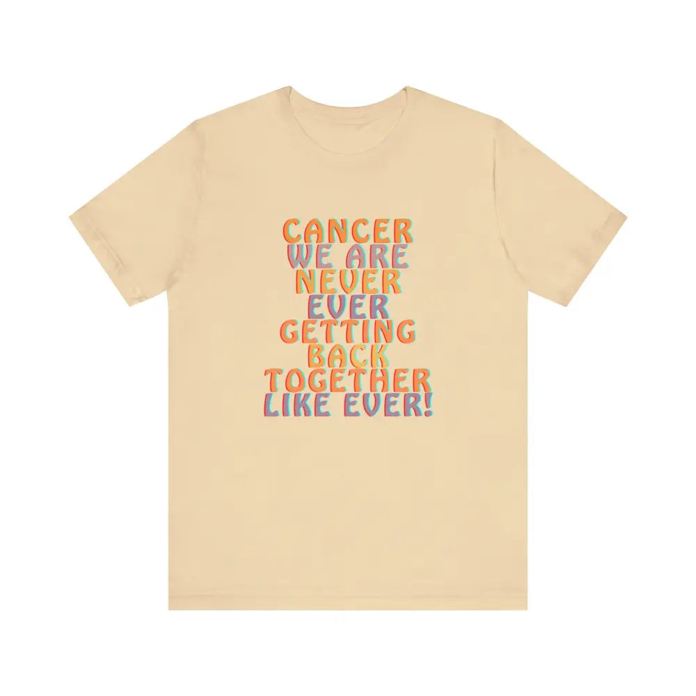 Jersey Short sleeve Cancer We Are Never Getting Back together - Soft Cream / S - T-Shirt