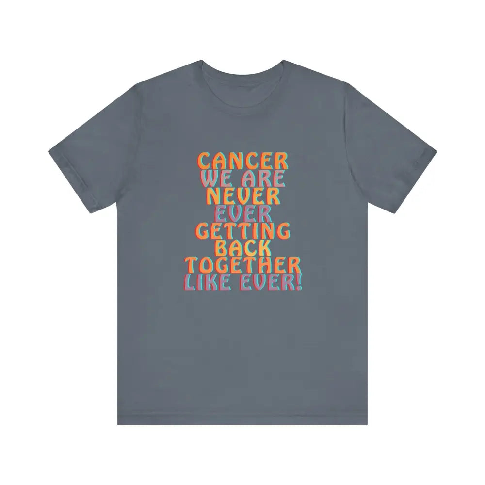 Jersey Short sleeve Cancer We Are Never Getting Back together - Steel Blue / S - T-Shirt