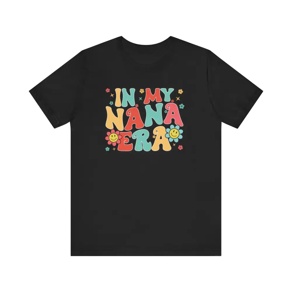 Short Sleeve In My NANA Era! - Black / S - T-Shirt