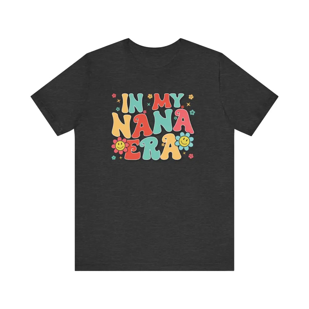 Short Sleeve In My NANA Era! - Dark Grey Heather / S - T-Shirt