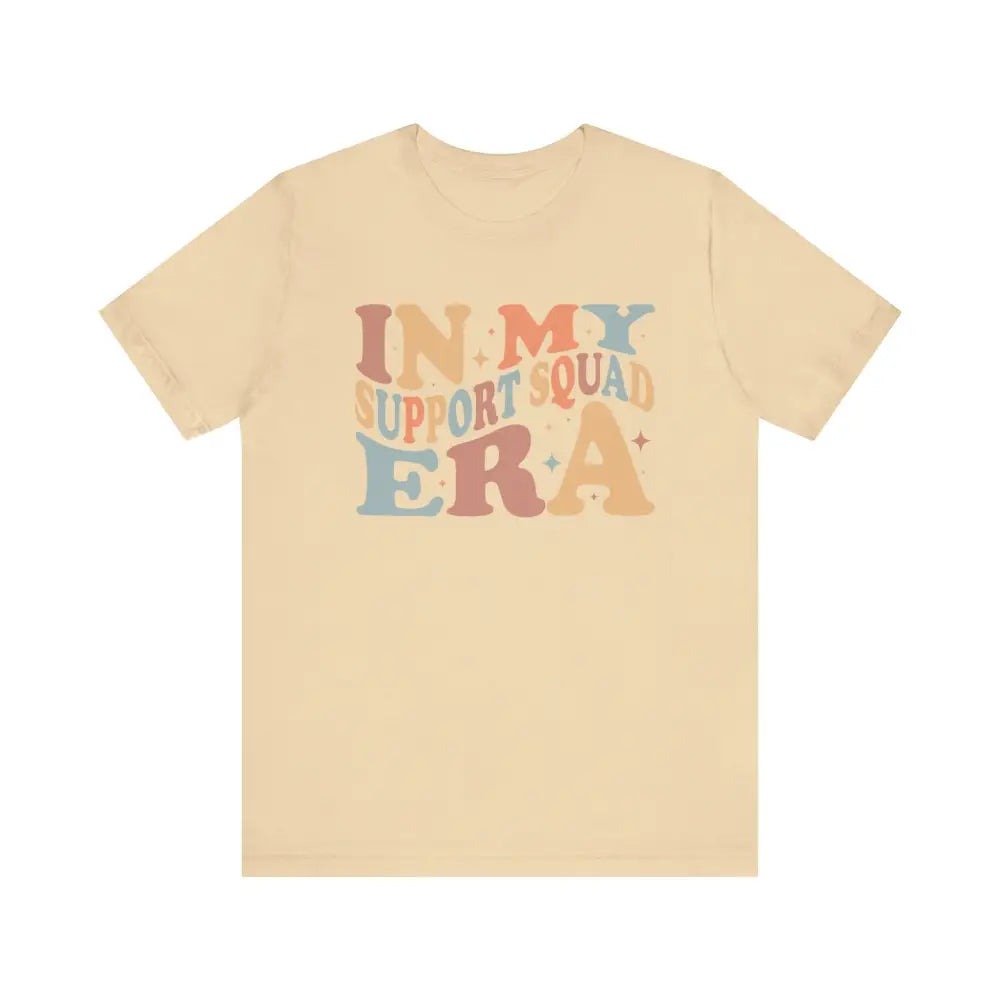 Unisex Jersey Short Sleeve In My Support Squad Era! - Soft Cream / S - T-Shirt