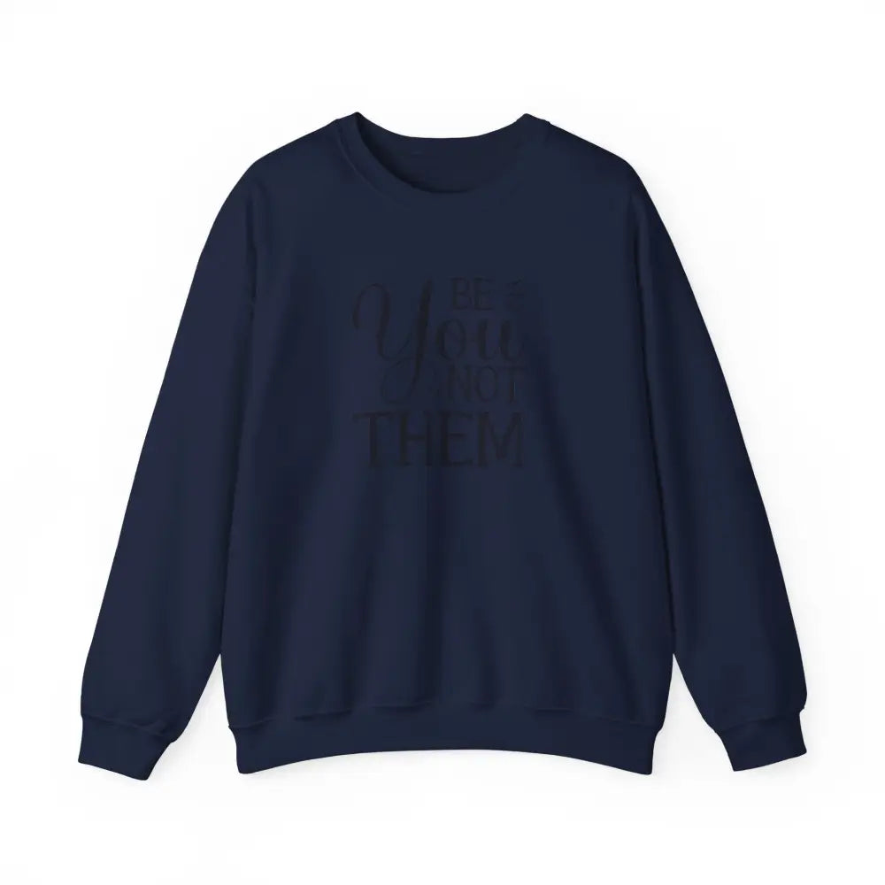Why Choose ’Be You Not Them’ Crewneck Sweatshirt - - S / Navy Sweatshirt