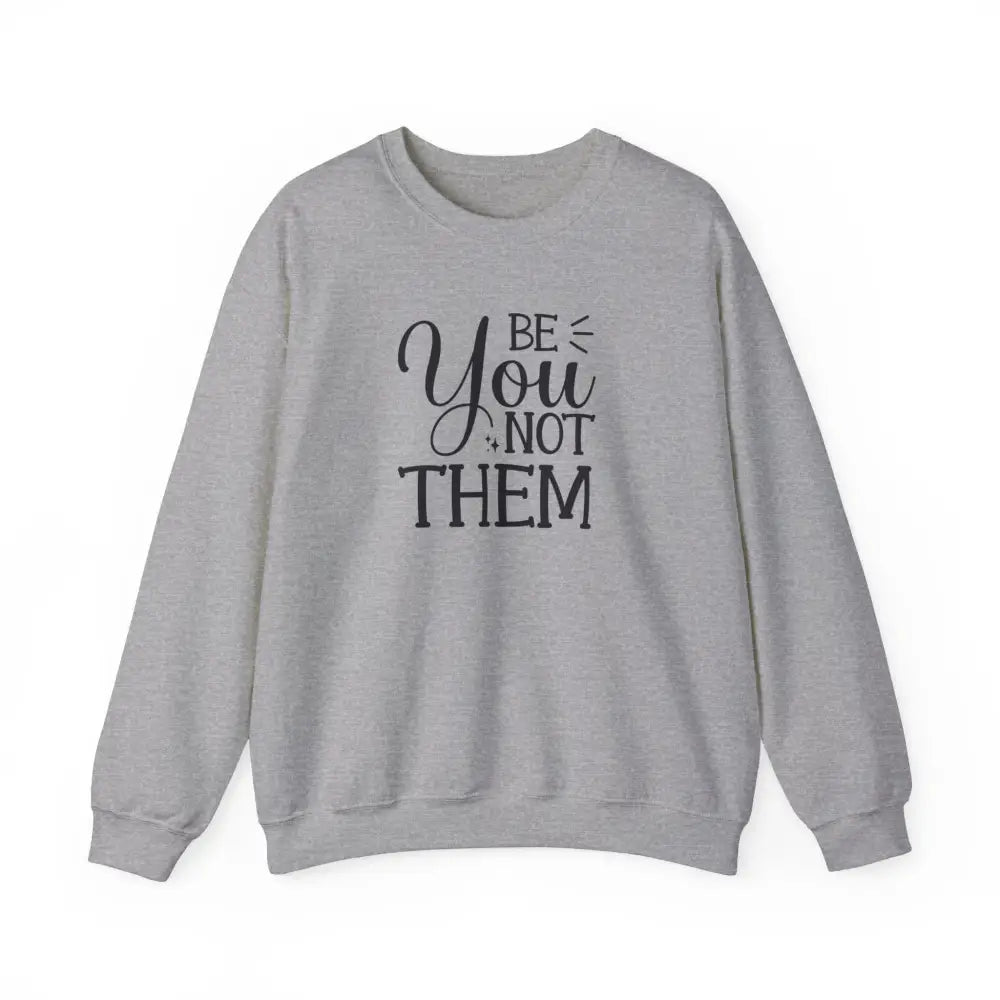 Why Choose ’Be You Not Them’ Crewneck Sweatshirt - - S / Sport Grey Sweatshirt