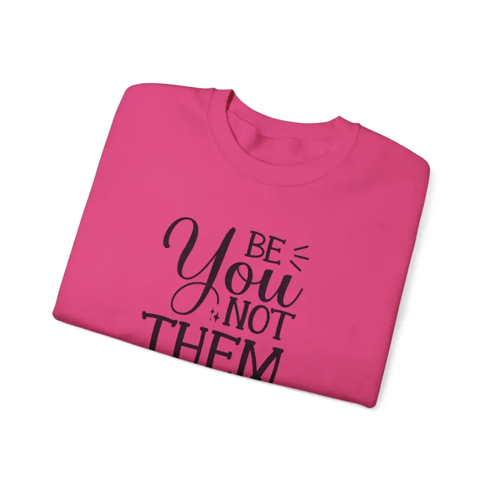 Why Choose ’Be You Not Them’ Crewneck Sweatshirt - - Sweatshirt